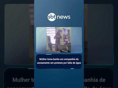 Mulher toma banho em companhia de saneamento em protesto por falta de água | #SBTManhã