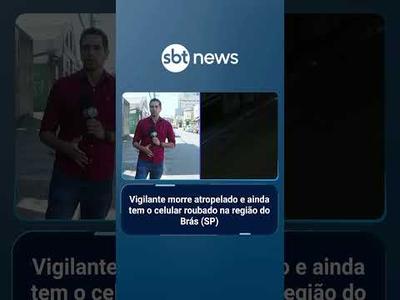 Vigilante morre atropelado e ainda tem o celular roubado na região do Brás (SP)