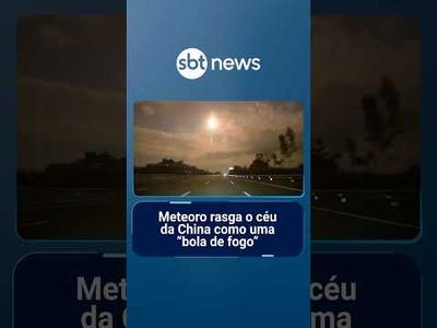 Meteoro rasga o céu e ilumina a noite da China como uma "bola de fogo"