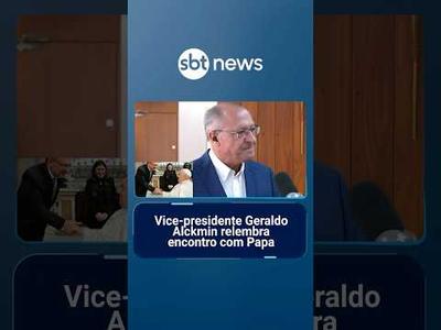 Vice-presidente Geraldo Alckmin relembra encontro com Papa