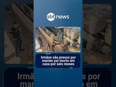 Irmãos são presos por manter pai morto em casa por seis meses