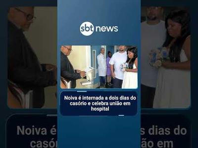 Noiva é internada a dois dias do casório e celebra união em hospital