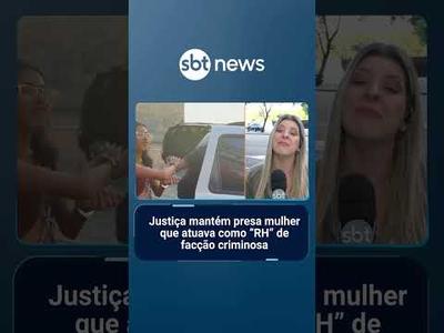 Justiça mantém presa mulher que atuava como “RH” de facção criminosa