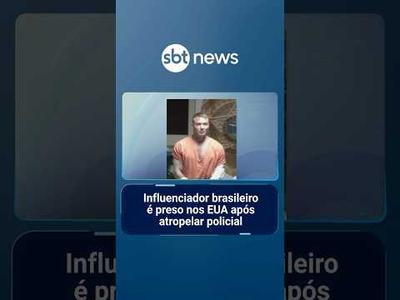 Influenciador brasileiro é preso nos EUA após atropelar policial