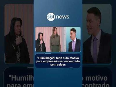 "Humilhação" teria sido motivo para empresário ser encontrado sem calças | #AloVoce