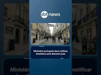Mais de 5 mil brasileiros serão notificados para deixarem Portugal