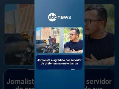 Jornalista é agredido por servidor de prefeitura no meio da rua