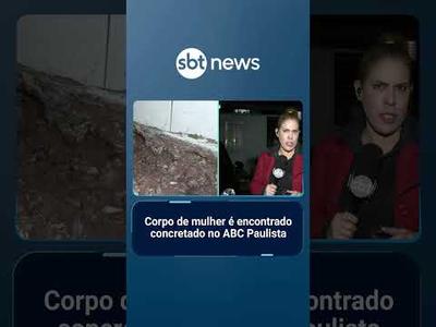 Corpo de mulher é encontrado concretado no ABC Paulista | #SBTNotícias