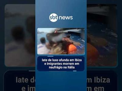 Iate de luxo afunda em Ibiza e 26 imigrantes morrem em naufrágio na Itália | #SBTManhã