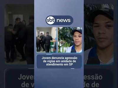 Jovem denuncia agressão de vigias em unidade de atendimento em SP