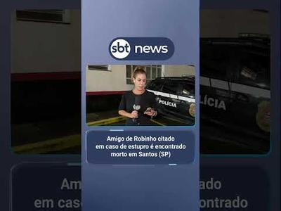 Amigo de Robinho citado em caso de estupro é encontrado morto em Santos (SP)