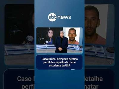 Caso Bruna: delegada detalha perfil de suspeito de matar estudante da USP