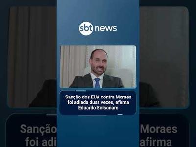 Sanção dos EUA contra Moraes foi adiada duas vezes, afirma Eduardo Bolsonaro | #SBTBrasil