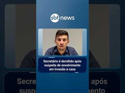 Secretário é demitido após suspeita de envolvimento em invasão a casa