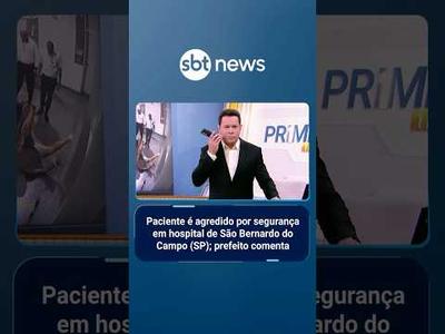 Paciente é agredido por segurança em hospital; prefeito comenta o caso