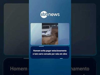 Homem evita pagar estacionamento e tem carro cercado por vala em obra