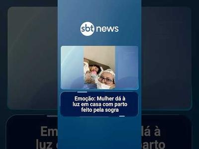 Emoção: Mulher dá à luz em casa com parto feito pela sogra