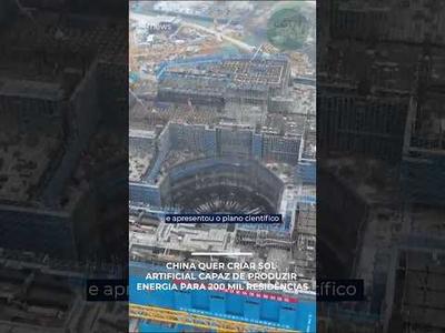 China planeja sol artificial que pode abastecer 200 mil casas
