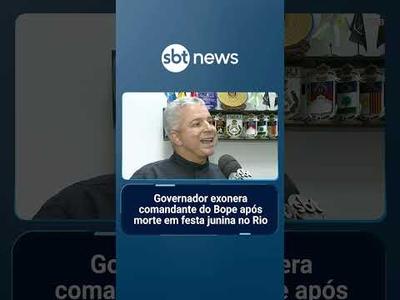 Governador exonera comandante do Bope após morte em festa junina no Rio