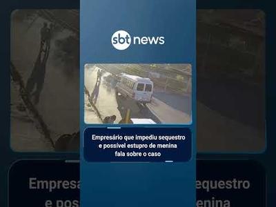 Empresário que impediu sequestro e possível estupro de menina fala sobre o caso