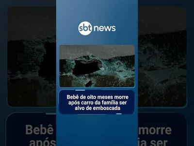 Bebê de oito meses morre após carro da família ser alvo de emboscada | #SBTManhã