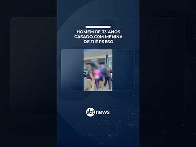 Homem de 33 anos casado com menina de 11 é preso por estupro de vulnerável | #SBTManha