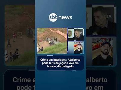 Crime em Interlagos: Adalberto pode ter sido jogado vivo em buraco, diz delegado