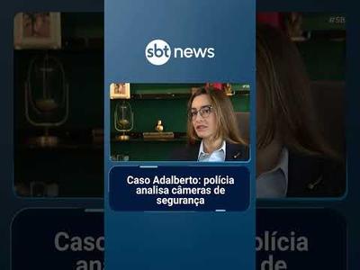 Polícia analisa quase cem horas de gravação para chegar à conclusão do Caso Adalberto | #SBTBrasil
