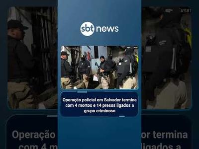 Operação em Salvador termina com 4 mortos e 14 presos ligados a grupo criminoso | #SBTBrasil