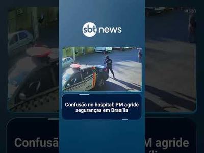 PM agride seguranças de hospital público no DF após ser barrado na portaria | #SBTBrasil