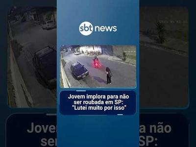 Jovem implora para não ser roubada em SP: “Lutei muito por isso”