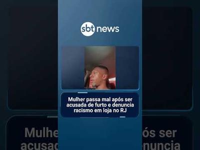 Mulher passa mal após ser acusada de furto e denuncia racismo em loja no RJ | #SBTNotícias