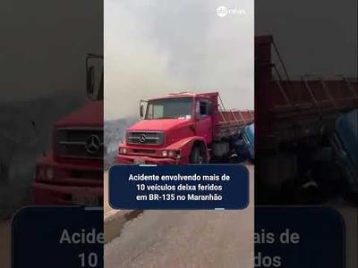 Acidente envolvendo mais de 10 veículos deixa feridos em BR-135 no Maranhão