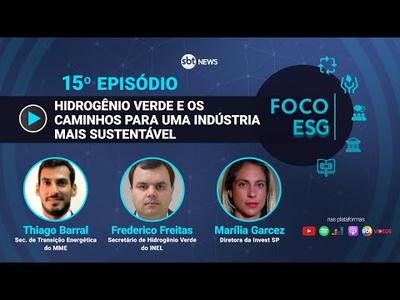 Hidrogênio verde e os caminhos para uma indústria mais sustentável | Foco ESG #15