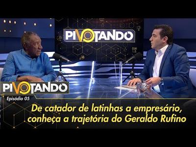 De catador de latinhas a empresário: a trajetória de Geraldo Rufino | Pivotando #5