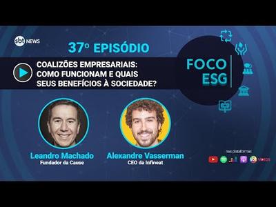 Coalizões empresariais: como funcionam e quais seus benefícios à sociedade? | Foco ESG #37