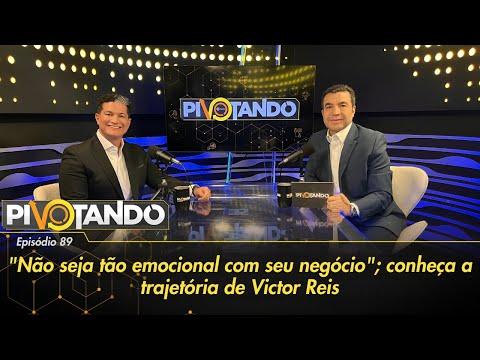 "Não seja tão emocional com seu negócio"; conheça a trajetória de Victor Reis | Pivotando ...
