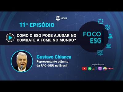 Como o ESG pode ajudar no combate à fome no mundo? | Foco ESG #11