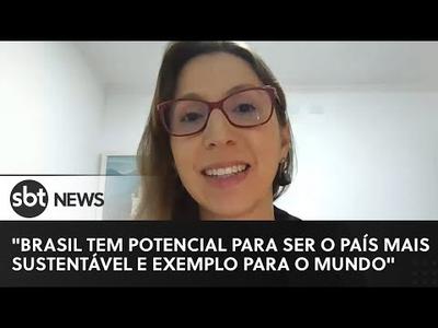 "O Brasil tem todo potencial para ser o país mais sustentável e exemplo para o mundo" | Fo...