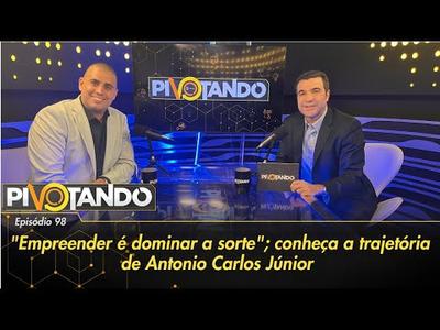 "Empreender é dominar a sorte"; conheça a trajetória de Antonio Carlos Júnior | Pivotando ...