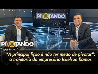 "A principal lição é não ter medo de pivotar": a trajetória de Isaelson Ramos | Pivotando ...