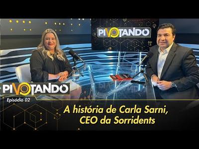 Carla Sarni: mais difícil que construir um negócio é "deixar um legado" | Pivotando #2