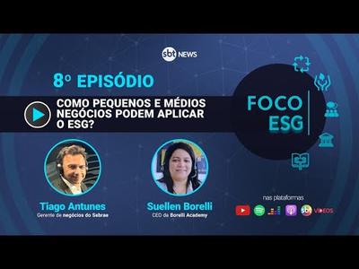 Como pequenos e médios negócios podem aplicar o ESG? | Foco ESG #8