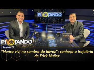 "Nunca vivi na sombra do talvez": conheça a trajetória de Erick Nuñez | Pivotando #76