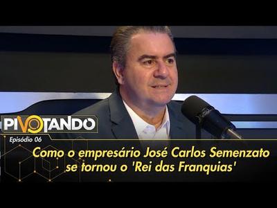 Como o empresário José Carlos Semenzato se tornou o 'Rei das Franquias' | Pivotando