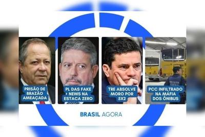 Brasil Agora: TRE-PR absolve Moro por 5 x 2; prisão de Brazão ameaçada
