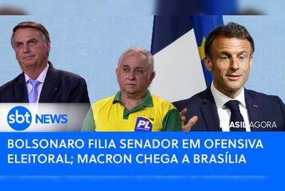 Brasil Agora: Bolsonaro filia senador em ofensiva eleitoral; Macron chega a Brasília