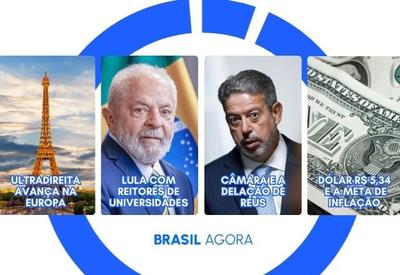 Brasil Agora: Ultradireita avança na Europa; Lula se reúne com professores