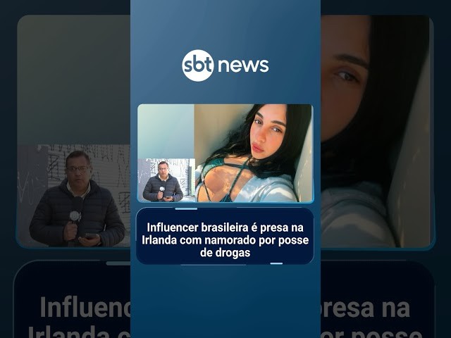Influencer brasileira é presa na Irlanda com namorado com drogas