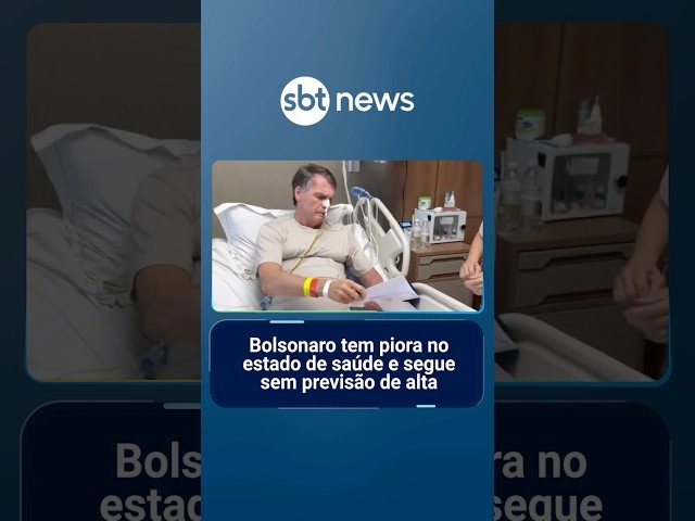 Bolsonaro tem piora no estado de saúde e segue sem previsão de alta